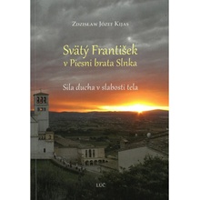 Svätý František v Piesni brata Slnka - Sila ducha v slabosti tela