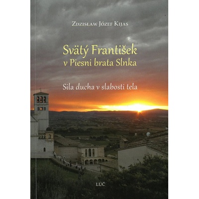 Svätý František v Piesni brata Slnka - Sila ducha v slabosti tela