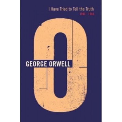 I Have Tried To Tell The Truth | George Orwell