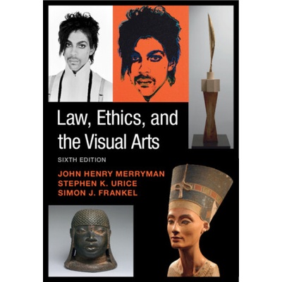 Law, Ethics, and the Visual Arts | John Henry Merryman, Stephen K. Urice, Simon J. Frankel