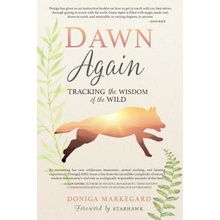 Dawn Again: Tracking the Wisdom of the Wild Markegard DonigaPaperback