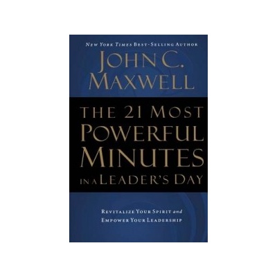 21 Most Powerful Minutes in a Leader's Day - Revitalize Your Spirit and Empower Your Leadership Maxwell John C. Paperback