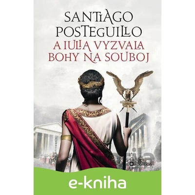 A Iulia vyzvala bohy na souboj - Santiago Posteguillo