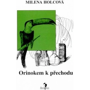 Orinokem k přechodu - Milena Holcová, Petra Mládková