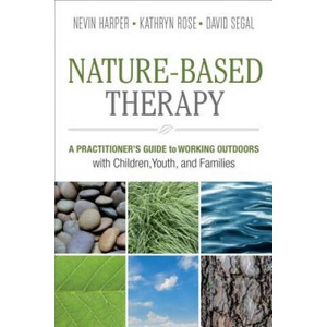 Nature-Based Therapy | Nevin J. Harper, Kathryn Rose, David Segal (ISBN: 9780865719132)