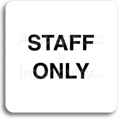 ACCEPT Piktogram staff only II - bílá tabulka - černý tisk bez rámečku