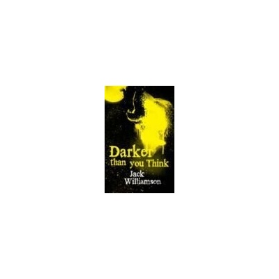 Darker Than You Think - Jack Williamson
