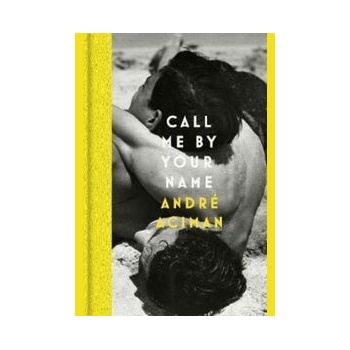 Call Me By Your Name - André Aciman