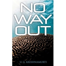No Way Out Krishnamurti U. G.