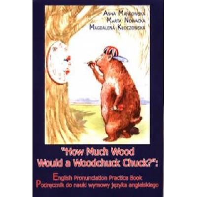 How Much Wood Would a Woodchuck Chuck? | Mańkowska Anna, Nowacka Marta, Kłoczowska Magdalena