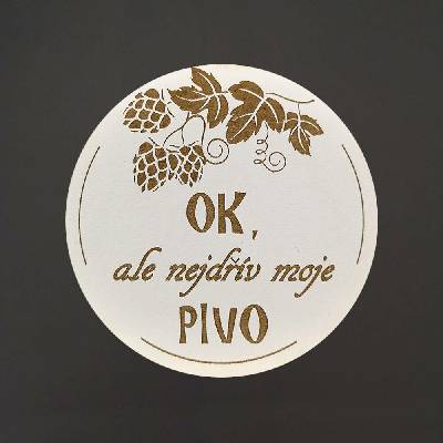 Amadea Dřevěný podtácek kulatý Pivo text ok ale nejdřív moje pivo průměr 10,5cm