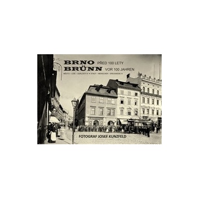 Brno před 100 lety Brünn vor 100 jahren