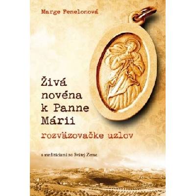 Živá novéna k Panne Márii, rozväzovačke uzlov - Marge Fenelonová