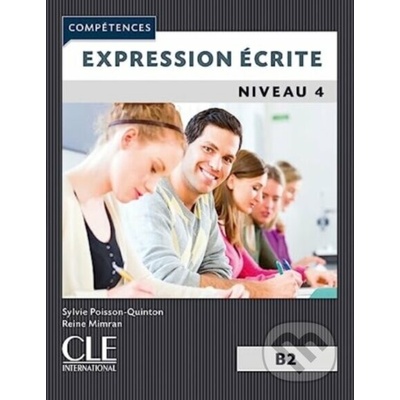 Expression ecrite 4: Niveau B2 - Reine Mimran, Sylvie Poisson-Quinton
