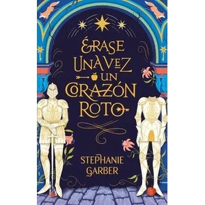 Erase Una Vez Un Corazon Roto | GARBER, STEPHANIE (ISBN: 9788417854447)