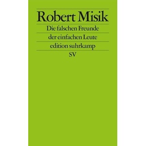 Die falschen Freunde der einfachen Leute | Robert Misik (ISBN: 9783518127414)
