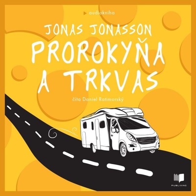 Prorokyňa a trkvas - Jonas Jonasson - čte Daniel Ratimorský
