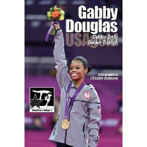 Gabby Douglas: Golden Smile, Golden Triumph: GymnStars Volume 4 | Christine Dzidrums, Joseph Dzidrums (2012)