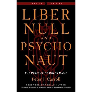 Liber Null & Psychonaut: The Practice of Chaos Magic Revised and Expanded Edition