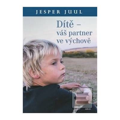 Dítě – váš partner ve výchově - Juul Jesper