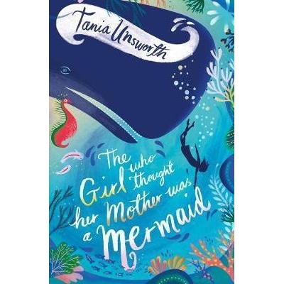 Girl Who Thought Her Mother Was a Mermaid Unsworth TaniaPaperback / softback
