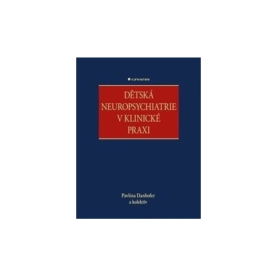 Dětská neuropsychiatrie v klinické praxi - Pavlína Danhofer