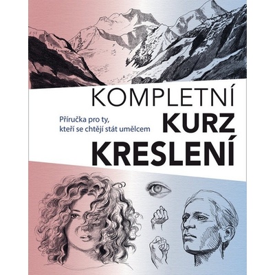 Kompletní kurz kreslení - Příručka pro ty, kteří se chtějí stát umělcem - Barrington Barber
