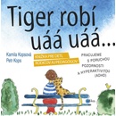 Tiger robí uáá uáá - Kamila Kopsová; Petr Kops