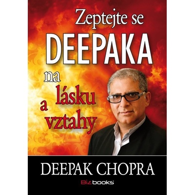 Zeptejte se Deepaka na lásku a vztahy - Deepak Chopra