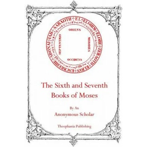 The Sixth and Seventh Books of Moses | Anonymous Scholar, Robert L Angus (ISBN: 9781770830516)
