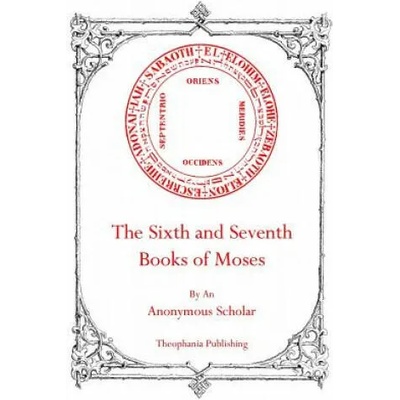 The Sixth and Seventh Books of Moses | Anonymous Scholar, Robert L Angus