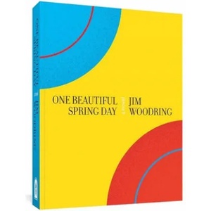 One Beautiful Spring Day | Woodring, Jim (ISBN: 9781683965558)