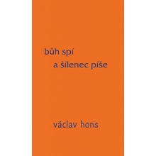 Bůh spí a šílenec píše - Václav Hons