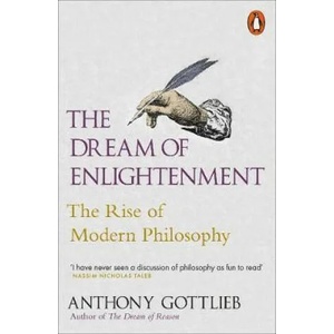 The Dream of Enlightenment | Anthony Gottlieb (ISBN: 9780141000664)
