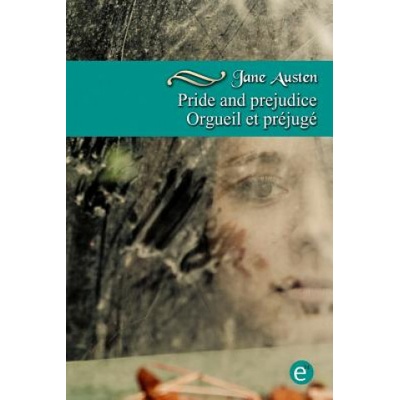 Pride and prejudice/Orgueil et préjugé: Bilingual edition/Édition bilingue | Jane Austen