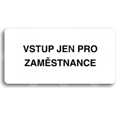 ACCEPT Piktogram VSTUP JEN PRO ZAMĚSTNANCE - bílá tabulka - černý tisk bez rámečku