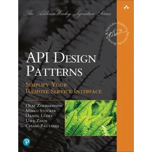 Patterns for API Design | Olaf Zimmermann, Mirko Stocker, Daniel Lubke, Uwe Zdun, Cesare Pautasso (ISBN: 9780137670109)