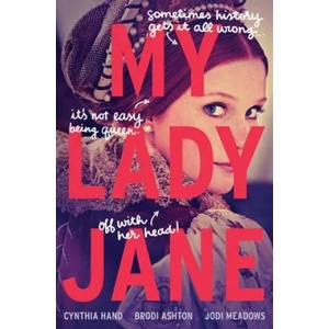 My Lady Jane | Cynthia Hand, Brodi Ashton, Jodi Meadows (ISBN: 9780062391742)