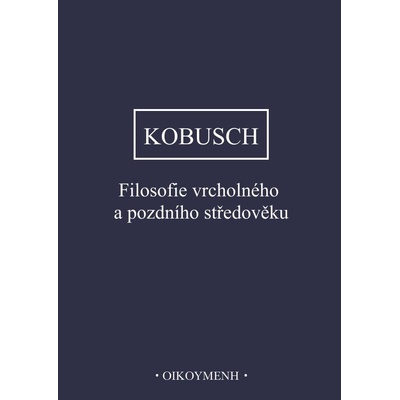 Kobusch, Theo - Filosofie vrcholného a pozdního středověku