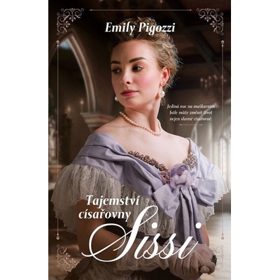 Tajemství císařovny Sissi - Emily Pigozzi