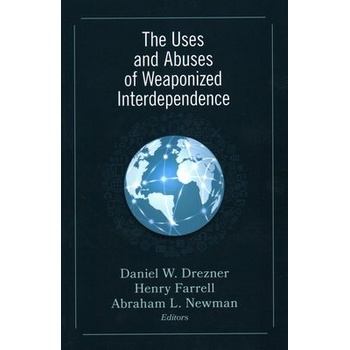 The Uses and Abuses of Weaponized Interdependence Drezner Daniel W.Paperback