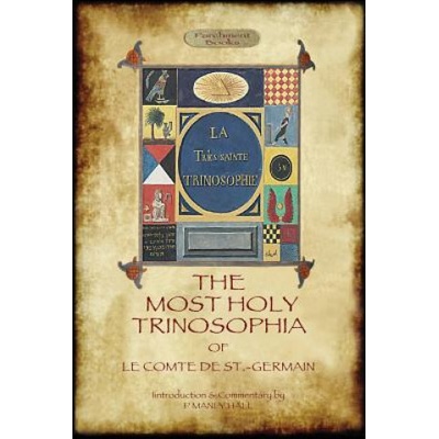 Most Holy Trinosophia - With 24 Additional Illustrations, Omitted from the Original 1933 Edition (Aziloth Books) | Le Comte de St. -Germain