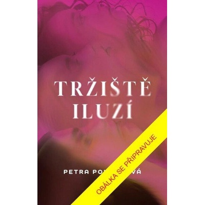 Tržiště iluzí - Petra Poncarová