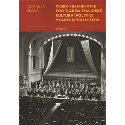 Česká filharmonie pod tlakem stalinské kulturní politiky v padesátých letech