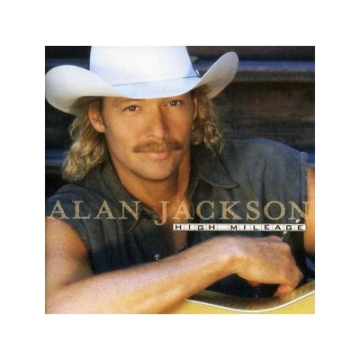 High Mileage - Alan Jackson CD