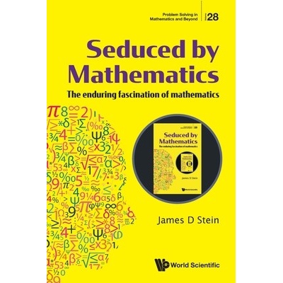 Seduced by Mathematics: The Enduring Fascination of Mathematics (Stein James D.)(Paperback)