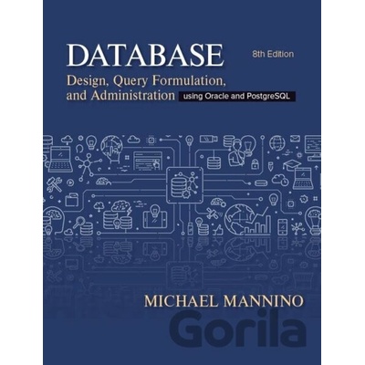 Database Design, Query, Formulation, and Administration - Michael Mannino