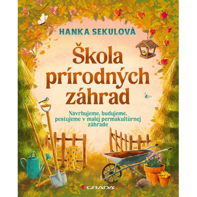 Škola prírodných záhrad - Sekulová Hanka