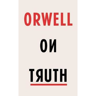 Orwell on Truth George Orwell