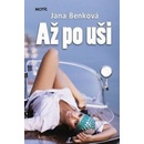 Až po uši - Jana Benková